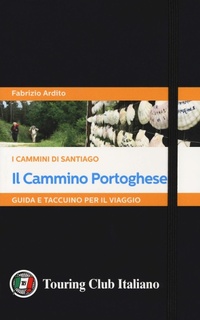 Abbildung von: Il cammino portoghese. I cammini di Santiago. Guida e taccuino per il viaggio - Touring