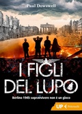 Cover: I figli del lupo. Berlino 1945: sopravvivere non &egrave; un gioco - Up Feltrinelli;Feltrinelli
