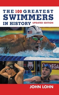 Abbildung von: The 100 Greatest Swimmers in History - Bloomsbury eBooks US