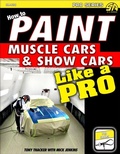 Cover: How to Paint Muscle Cars & Show Cars Like a Pro - CarTech Inc.