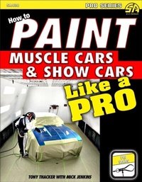 Enlarge image Cover: How to Paint Muscle Cars & Show Cars Like a Pro - CarTech Inc.