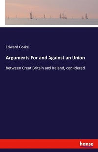 Enlarge image Cover: Arguments For and Against an Union - Hansebooks