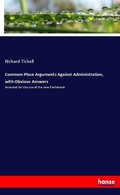 Cover: Common-Place Arguments Against Administration, with Obvious Answers - Hansebooks