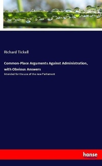 Enlarge image Cover: Common-Place Arguments Against Administration, with Obvious Answers - Hansebooks