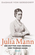 Cover: Julia Mann, die Mutter von Heinrich und Thomas Mann - Insel