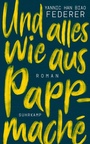Cover: Und alles wie aus Pappmaché - Suhrkamp