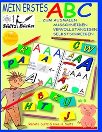 Abbildung von: Mein erstes ABC - Das Alphabet zum Ausmalen, Ausschneiden, Vervollständigen und Selbstschreiben - BoD - Books on Demand