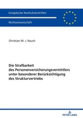 Cover: Die Strafbarkeit des Personenversicherungsvermittlers unter besonderer Ber&uuml;cksichtigung des Strukturvertriebs - Peter Lang Verlag