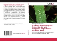 Abbildung von: Analisis Factible para Creacion de una Empresa Exportador de Aleo Vera - Editorial Academica Espanola