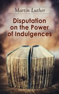 Cover: Disputation on the Power of Indulgences - e-artnow
