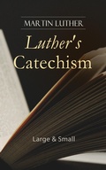 Cover: Luther's Catechism: Large & Small - e-artnow