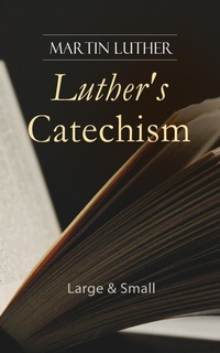 Enlarge image Cover: Luther's Catechism: Large & Small - e-artnow