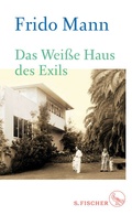 Cover: Das Wei&szlig;e Haus des Exils - S. Fischer