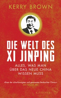 Abbildung von: Die Welt des Xi Jinping - S. Fischer