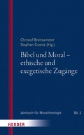 Cover: Bibel und Moral - ethische und exegetische Zug&auml;nge - Verlag Herder