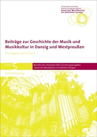 Abbildung von: Beiträge zur Geschichte der Musik und Musikkultur in Danzig und Westpreußen - Franz Steiner Verlag