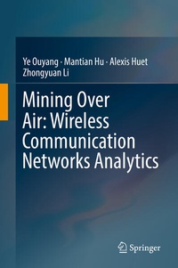 Enlarge image Cover: Mining Over Air: Wireless Communication Networks Analytics - Springer