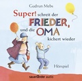 Cover: &raquo;Super&laquo;, schreit der Frieder, und die Oma kichert wieder - Argon Sauerl&auml;nder Audio