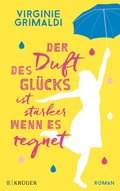 Cover: Der Duft des Gl&uuml;cks ist st&auml;rker, wenn es regnet - S. Fischer