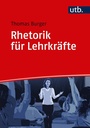 Cover: Rhetorik für Lehrkräfte - UTB