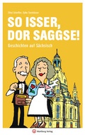 Cover: So isser, dor Saggse! Geschichten auf S&auml;chsisch - Wartberg