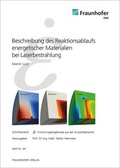 Cover: Beschreibung des Reaktionsablaufs energetischer Materialien bei Laserbestrahlung. - Fraunhofer Verlag
