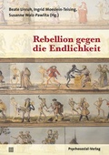 Cover: Rebellion gegen die Endlichkeit - Psychosozial-Verlag