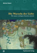 Cover: Die Wurzeln der Liebe - Psychosozial-Verlag
