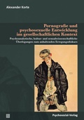 Cover: Pornografie und psychosexuelle Entwicklung im gesellschaftlichen Kontext - Psychosozial-Verlag