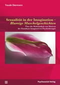 Cover: Sexualit&auml;t in der Imagination - Blumige Muschelgeschichten - Psychosozial-Verlag