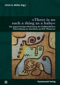 Cover: &raquo;There is no such thing as a baby&laquo; - Psychosozial-Verlag