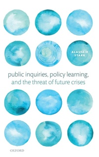 Enlarge image Cover: Public Inquiries, Policy Learning, and the Threat of Future Crises - Oxford University Press