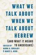 Cover: What We Talk About When We Talk About Hebrew (and What It Means to Americans) - University of Washington Press