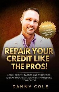 Abbildung von: Repair Your Credit Like The Pros! - Cole-Han Publishing