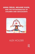 Cover: Anna Freud, Melanie Klein, and the Psychoanalysis of Children and Adolescents - Routledge