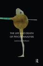 Cover: The Life and Death of Psychoanalysis - Routledge