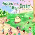 Cover: Adri's Big Dream - Sarah Woodard