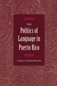 Enlarge image Cover: The Politics of Language in Puerto Rico - University Press of Florida