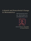 Cover: Colonial and Postcolonial Change in Mesoamerica - University of New Mexico Press