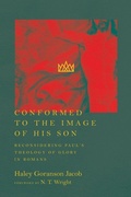 Cover: Conformed to the Image of His Son - Reconsidering Paul`s Theology of Glory in Romans - IVP Academic