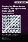 Cover: Displaying Time Series, Spatial, and Space-Time Data with R - CRC Press