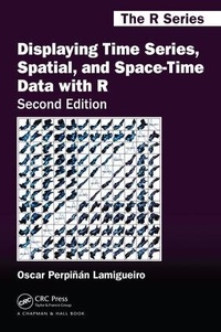 Enlarge image Cover: Displaying Time Series, Spatial, and Space-Time Data with R - CRC Press