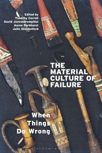 Enlarge image Cover: The Material Culture of Failure - Bloomsbury Academic