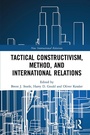 Cover: Tactical Constructivism, Method, and International Relations - Routledge