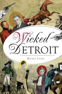 Enlarge image Cover: Wicked Detroit - Arcadia Publishing (SC)