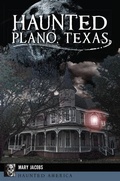 Cover: Haunted Plano, Texas - Arcadia Publishing (SC)