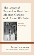 Cover: The Legacy of Tanzanian Musicians Muhidin Gurumo and Hassan Bitchuka - Lexington Books