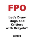 Cover: Let's Draw Bugs and Critters with Crayola (R) ! - Lerner Publications (Tm)
