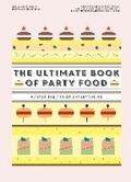 Cover: The Ultimate Book of Party Food - Hardie Grant Books
