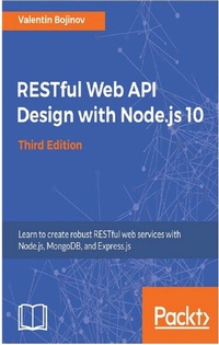 Enlarge image Cover: RESTful Web API Design with Node.js 10 - Packt Publishing Limited